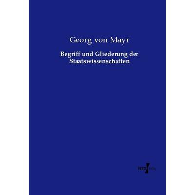 Begriff und Gliederung der Staatswissenschaften, Taschenbuch von Georg Mayr, Vero Verlag, 978-3-7372-2555-7