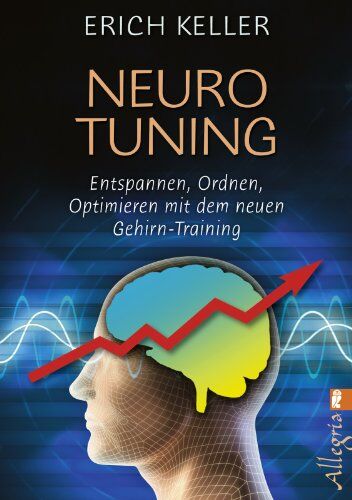 Erich Keller - Neuro-Tuning: Entspannen, ordnen, optimieren mit dem neuen Gehirn-Training - Preis vom 30.09.2026 09:01:18 h