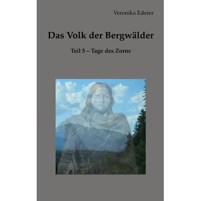 Das Volk der Bergwälder, Taschenbuch von Veronika Ederer, BoD – Books on Demand, 978-3-696-36853-1
