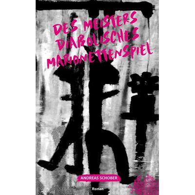 Des Meisters diabolisches Marionettenspiel, Taschenbuch von Andreas Schober, BoD – Books on Demand, 978-3-7460-9419-9