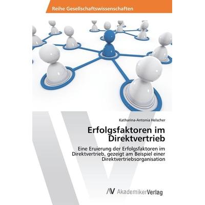 Erfolgsfaktoren im Direktvertrieb, Taschenbuch von Katharina-Antonia Helscher, AV Akademikerverlag, 978-620-2-20419-4