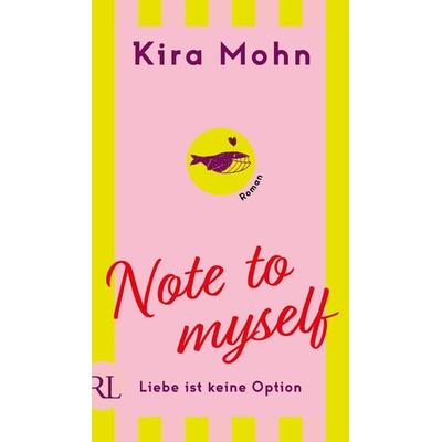 Note to myself: Liebe ist keine Option, Taschenbuch von Kira Mohn, Rütten & Loening Berlin, 978-3-352-01000-2