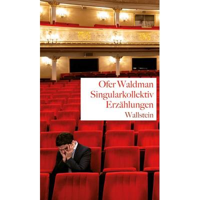 Singularkollektiv, Gebundene Ausgabe von Ofer Waldman, Wallstein Erfolgstitel - Belletristik und Sachbuch, 978-3-8353-5536-1