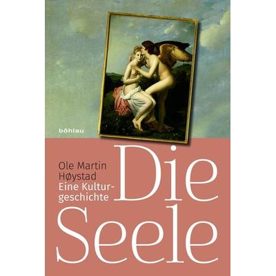 Die Seele, Gebundene Ausgabe von Ole Martin Høystad, Böhlau Köln, 978-3-412-50897-5