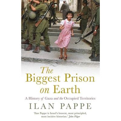 The Biggest Prison on Earth, Taschenbuch von Ilan Pappe, Oneworld Publications, 978-1-78607-341-9