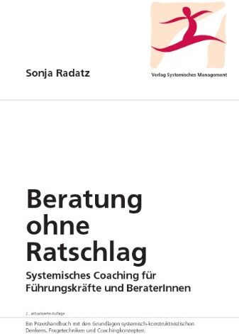 Sonja Radatz - Beratung ohne Ratschlag: Systemisches Coaching für Führungskräfte und BeraterInnen - Preis vom 09.10.2026 07:28:09 h