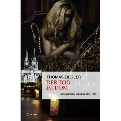 Der Tod im Dom, Taschenbuch von Thomas Ziegler, Epubli, 978-3-7575-1479-2