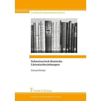 Schweizerisch-finnische Literaturbeziehungen, Taschenbuch von Gérard Krebs, Frank & Timme, 978-3-86596-211-9