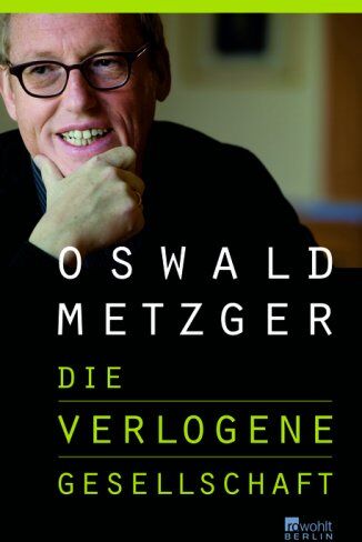 Oswald Metzger - Die verlogene Gesellschaft - Preis vom 11.10.2026 03:10:56 h