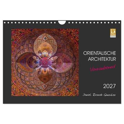 Orientalische Architektur - Verzaubernd (Wandkalender 2027 DIN A4 quer), CALVENDO Monatskalender