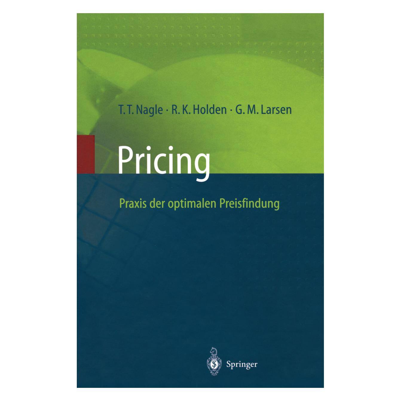 Springer Pricing Praxis der optimalen Preisfindung (Deutsch, Softcover, Georg M Larsen, Georg M. Larsen, Reed K Holden, Reed K. Holden, Thomas T Nagle, Thomas T. Nagle) (35146965)