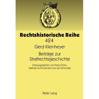 Beiträge zur Strafrechtsgeschichte, Gebundene Ausgabe von Jan Schröder,Franz Dorn,Mathias Schmoeckel, Peter Lang GmbH, Internationaler Verlag der
