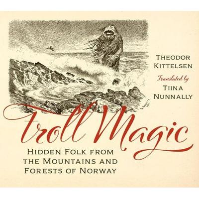 Troll Magic, Gebundene Ausgabe von Theodor Kittelsen, University Of Minnesota Press, 978-1-5179-1139-3