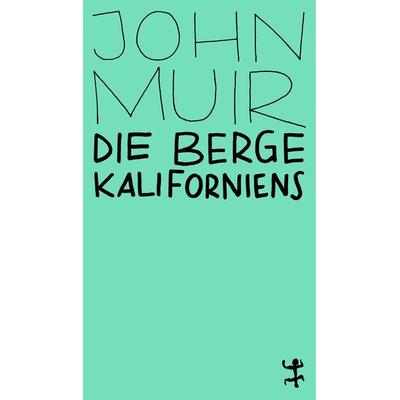 Die Berge Kaliforniens, Taschenbuch von John Muir, Matthes & Seitz, 978-3-95757-965-2