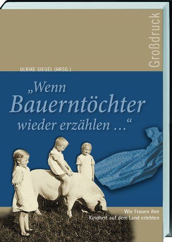 Ulrike Siegel - Wenn Bauerntöchter wieder erzählen. Großdruck - Preis vom 15.10.2026 23:06:25 h