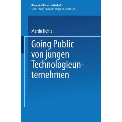 Going Public von jungen Technologieunternehmen, Taschenbuch von Martin Hohla, Deutscher Universitätsverlag, 978-3-8244-7123-2