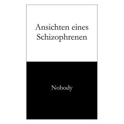 Ansichten eines Schizophrenen, Paperback von Nobody, Pyramis Verlag, 978-3-9523013-1-9