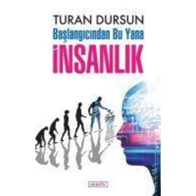 Baslangicindan Bu Yana Insanlik, Taschenbuch von Turan Dursun, Berfin Yayinlari
