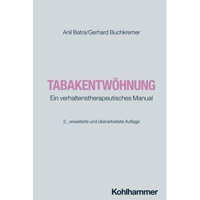 Tabakentwöhnung, Taschenbuch von Anil Batra,Gerhard Buchkremer, Kohlhammer, 978-3-17-022268-7