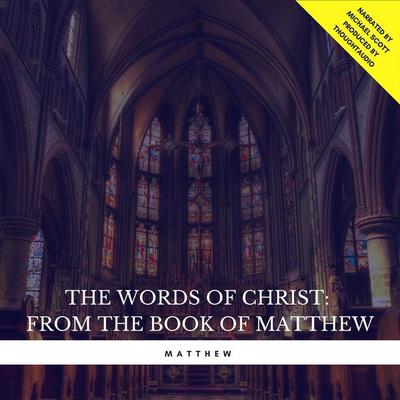 The Words of Christ: From the book of Matthew - Matthew, Audio, 9782378981945