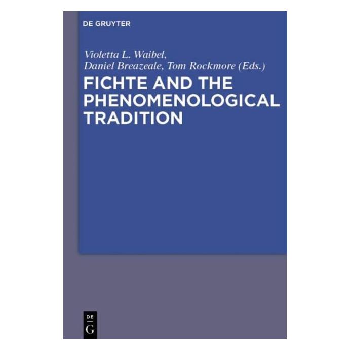 De Gruyter Fichte and the Phenomenological Traditi (Englisch, Hardcover, J. Daniel Breazeale, Tom Rockmore, Violetta L. Waibel) (67762705)