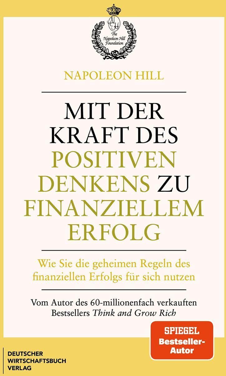 Napoleon Hill - Mit der Kraft des positiven Denkens zu finanziellem Erfolg: Wie Sie die geheimen Regeln des finanziellen Erfolgs für sich nutzen - Preis vom 05.10.2026 03:47:11 h