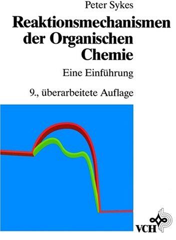 Peter Sykes - Reaktionsmechanismen der Organischen Chemie. Eine Einführung - Preis vom 14.10.2026 23:07:16 h
