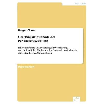 Coaching als Methode der Personalentwicklung, Taschenbuch von Holger Okken, GRIN, 978-3-8386-2951-3