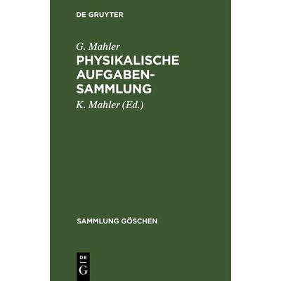 Physikalische Aufgabensammlung, Gebundene Ausgabe von G. Mahler, De Gruyter, 978-3-11-131841-7