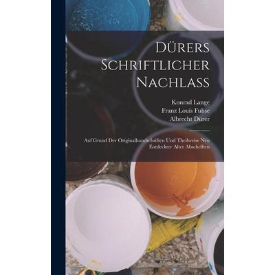 Dürers Schriftlicher Nachlass, Gebundene Ausgabe von Albrecht Dürer,Franz Louis Fuhse,Konrad Lange, Legare Street Press, 978-1-01-913814-4