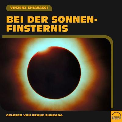 Bei der Sonnenfinsternis - Vinzenz Chiavacci, Audio, 9783991559023