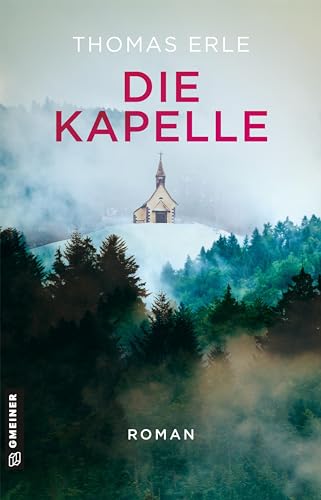 Thomas Erle - Die Kapelle: Roman (Romane im GMEINER-Verlag) - Preis vom 02.10.2026 23:42:20 h