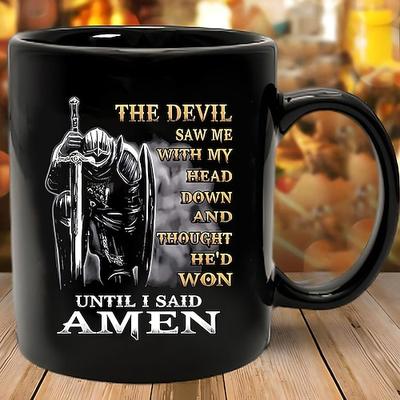 Inspirierender Ritter-Zitatbecher – „Der Teufel sah mich mit gesenktem Kopf und dachte, er hätte gewonnen, bis ich Amen sagte" – Motivierende Kaffeetasse für Stärke und Glauben – perfektes Geschenk für Christen