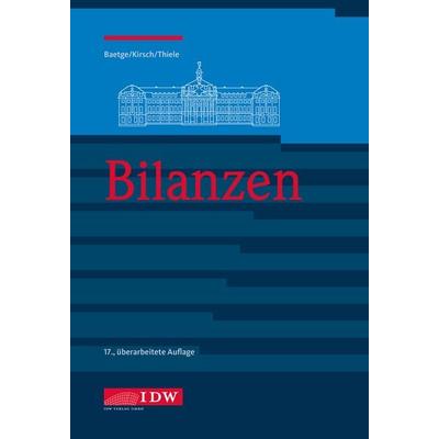 Bilanzen, Gebundene Ausgabe von Jörg Baetge,Hans-Jürgen Kirsch,Stefan Thiele, IDW Verlag GmbH, 978-3-8021-2908-7