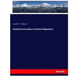 Practical Instruction in Animal Magnetism, Fachbücher von Joseph P F Deleuze