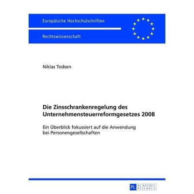 Die Zinsschrankenregelung des Unternehmensteuerreformgesetzes 2008, Taschenbuch von Niklas Todsen, Peter Lang GmbH, Internationaler Verlag der