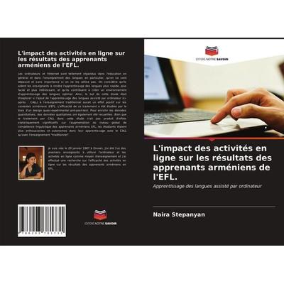 L'impact des activités en ligne sur les résultats des apprenants arméniens de l'EFL.; Taschenbuch von Naira Stepanyan, Editions Notre Savoir,