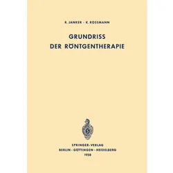 Grundriss der Röntgentherapie, Fachbücher von R. Janker, K. Rossmann