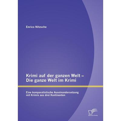 Krimi auf der ganzen Welt - Die ganze Welt im Krimi: Eine komparatistische Auseinandersetzung mit Krimis aus drei Kontinenten, Taschenbuch von Enrico