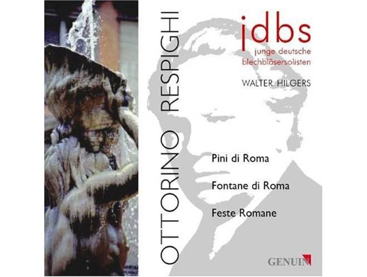Junge Deutsche Blechblasersolisten - Pini Di Roma/Fontane Di Roma/Feste