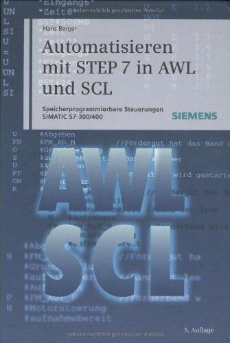 Hans Berger - Automatisieren mit STEP 7 in AWL und SCL. Speicherprogrammierbare Steuerungen SIMATIC S7-300/400 - Preis vom 09.10.2026 07:28:09 h