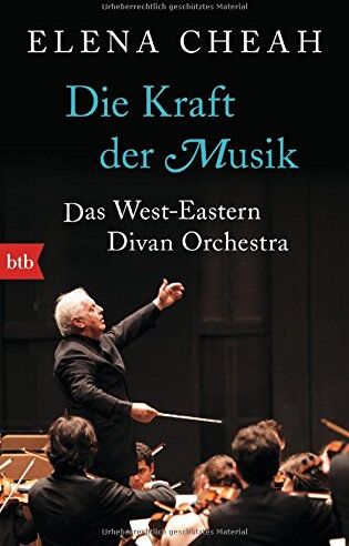 Elena Cheah - Die Kraft der Musik: Das West-Eastern Divan Orchestra - Preis vom 13.10.2026 11:25:28 h