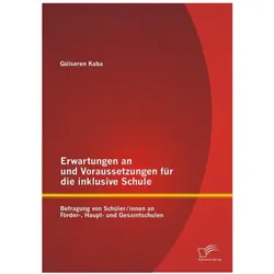 Inklusion an Förder-, Haupt und Gesamtschulen: Befragung von Schüler/innen zu Erwartungen und Voraus, Fachbücher von Güslera Kaba