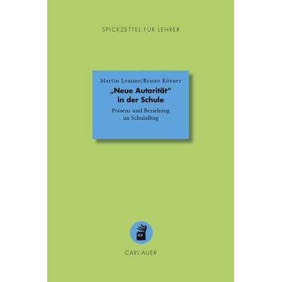 „Neue Autorität' in der Schule, Taschenbuch von Martin Lemme,Bruno Körner, Carl-Auer Verlag GmbH, 978-3-8497-0429-2