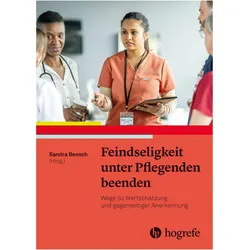 Feindseligkeit unter Pflegenden beenden, Fachbücher von Sandra Bensch