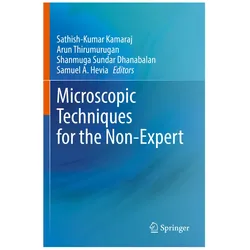 Microscopic Techniques for the Non-Expert, Fachbücher von Shanmuga Sundar Dhanabalan, Arun Thirumurugan, Sathish-Kumar Kamaraj, Samuel A. Hevia, Shanmu Sundar Dhanabalan