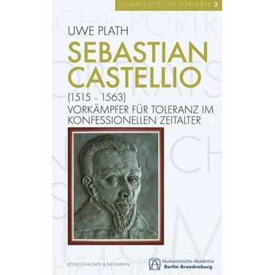 Sebastian Castellio (1515–1563), Taschenbuch von Uwe Plath, Königshausen u. Neumann, 978-3-8260-6982-6