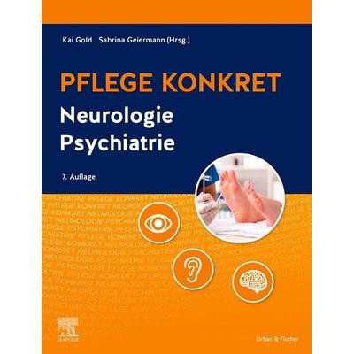 Pflege konkret Neurologie Psychiatrie, Gebundene Ausgabe von , Urban & Fischer in Elsevier, 978-3-437-25561-8
