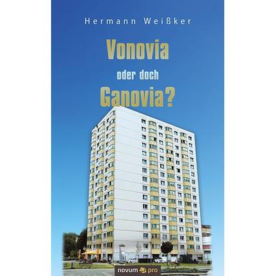 Vonovia oder doch Ganovia?, Taschenbuch von Hermann Weissker, Novum Verlag, 978-3-99107-289-8