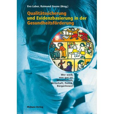 Qualitätssicherung und Evidenzbasierung in der Gesundheitsförderung, Taschenbuch von Eva Luber,Raimund Geene, Mabuse, 978-3-935964-44-9